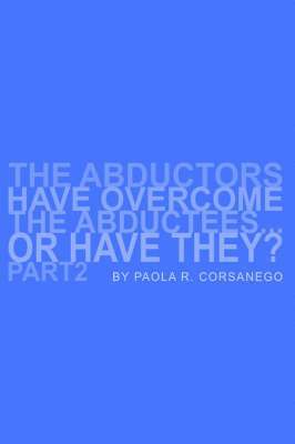 The Abductors Have Overcome the Abductees...or Have They? Part2 1