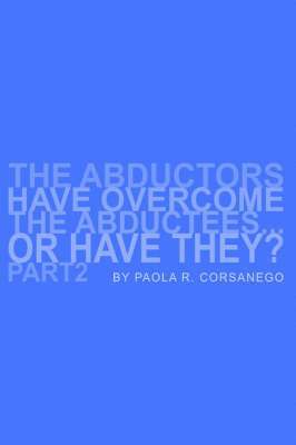 Abductors Have Overcome The Abductees...Or Have They? Part2