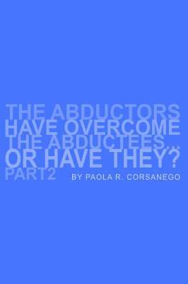 The Abductors Have Overcome The Abductees...Or Have They? Part2 1