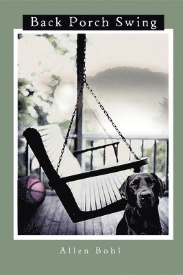 Allen Bohl - Back Porch Swing, Häftad