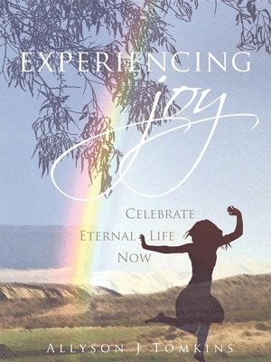 Allyson Tomkins, Allyson J. Tomkins, Allyson J Tomkins - Experiencing Joy, Häftad