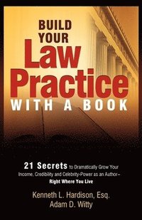bokomslag Build Your Law Practice With A Book