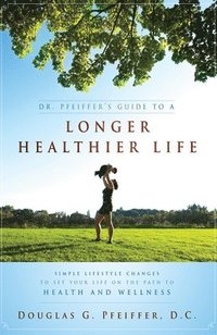 bokomslag Dr. Pfeiffer's Guide To A Longer Healthier Life