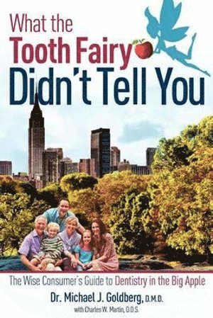 Michael J Goldberg, Charles Martin, Michael J. Goldberg - What The Tooth Fairy Didn't Tell You, Häftad