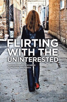 Maria Ferrante-Schepis, G. Michael Maddock - Flirting With The Uninterested, Inbunden