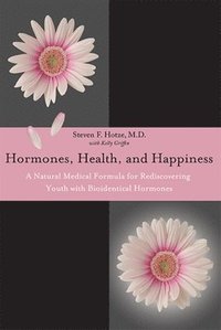 bokomslag Hormones, Health, and Happiness