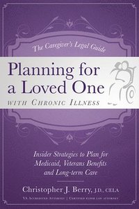 bokomslag The Caregiver's Legal Guide Planning for a Loved One With Chronic Illness
