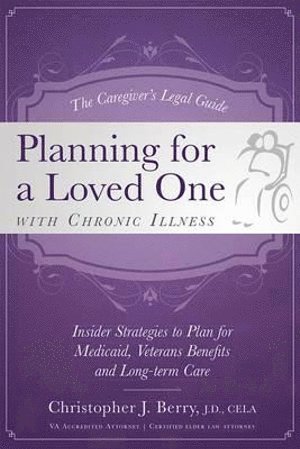 Christopher J. Berry, Christopher J Berry - Caregiver's Legal Guide Planning for a Loved One With Chronic Illness, Häftad