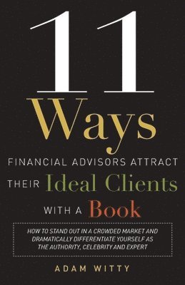 11 Ways Financial Advisors Attract Their Ideal Clients With A Book 1