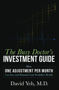 bokomslag The Busy Doctor's Investment Guide