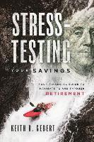 bokomslag Stress-Testing Your Savings: Your Financial Guide to Navigate to and Through Retirement