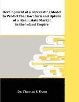 bokomslag Development of a Forecasting Model to Predict the Downturn and Upturn of a Real Estate Market in the Inland Empire