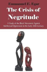 bokomslag The Crisis of Negritude