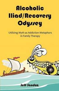 bokomslag Alcoholic Iliad/Recovery Odyssey