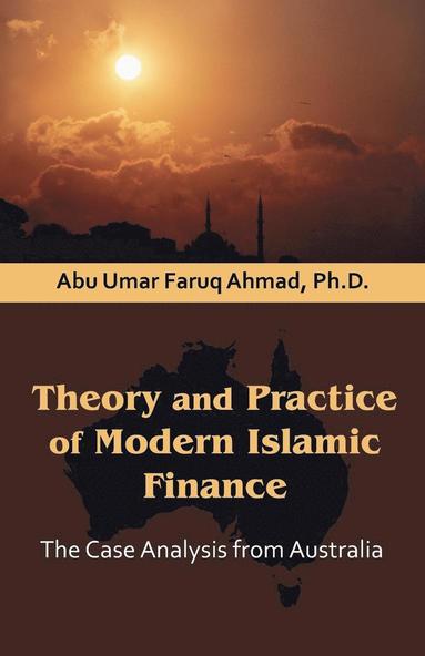 Abu Umar Faruq Ahmad - Theory and Practice of Modern Islamic Finance, Häftad