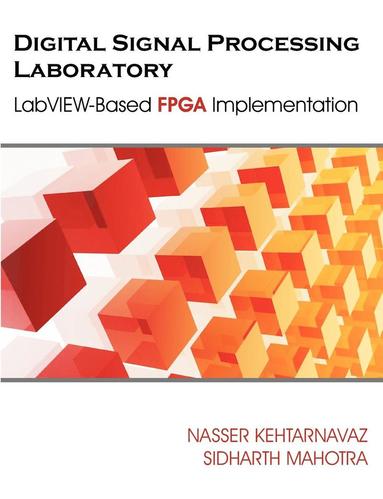 Nasser Kehtarnavaz, Sidharth Mahotra - Digital Signal Processing Laboratory, Häftad