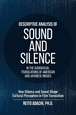 bokomslag Descriptive Analysis of Sound and Silence in the Audiovisual Translations of American and Japanese Movies