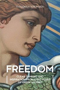 bokomslag Freedom: Clear Thinking and Inspiration from 5,000 Years of Greek History