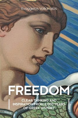 bokomslag Freedom: Clear Thinking and Inspiration from 5,000 Years of Greek History