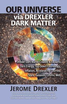 Our Universe Via Drexler Dark Matter 1