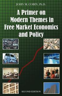 bokomslag A Primer on Modern Themes in Free Market Economics and Policy