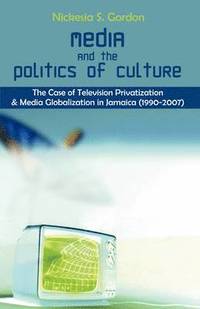 bokomslag Media and the Politics of Culture