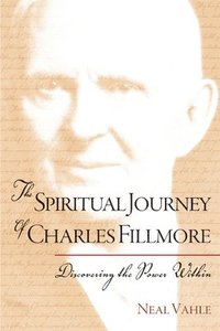 bokomslag The Spiritual Journey of Charles Fillmore
