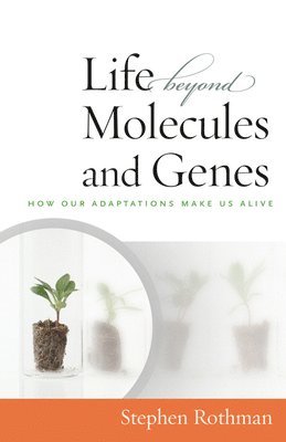 The Life Beyond Molecules and Genes 1