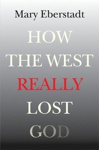 bokomslag How the West Really Lost God