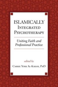 bokomslag Islamically Integrated Psychotherapy