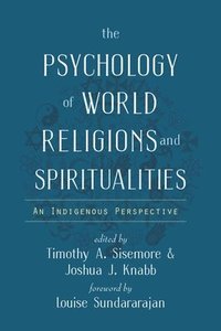 bokomslag The Psychology of World Religions and Spiritualities