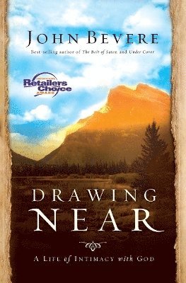 John Bevere - Drawing Near, Häftad