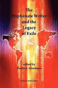 bokomslag The Hyphenate Writer and the Legacy of Exile