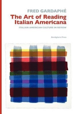 Fred Gardaphe - Art of Reading Italian Americana, Häftad