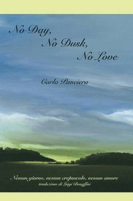 Carla Panciera - No Day, No Dusk, No Love, Häftad