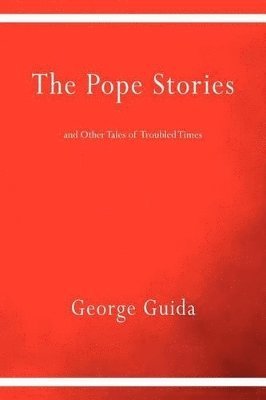 George Guida - Pope Stories and Other Tales of Troubled Times, Häftad