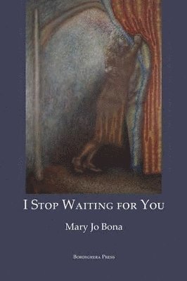 Mary Jo Bona - I Stop Waiting for You, Häftad