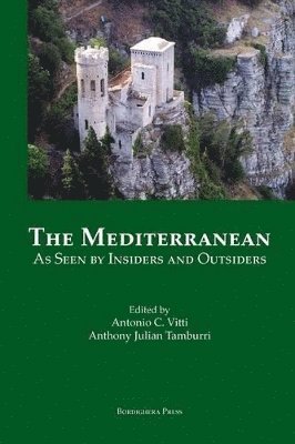 Antonio C Vitti, Anthony Julian Tamburri - The Mediterranean As Seen by Insiders and Outsiders, Häftad