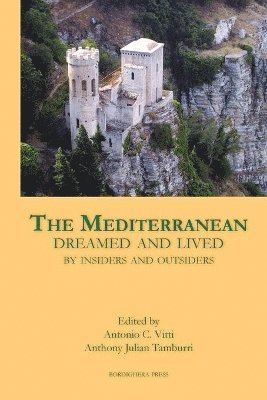 Antonio C Vitti, Anthony Julian Tamburri - Mediterranean Dreamed and Lived by Insiders and Outsiders, Häftad
