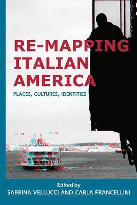 Sabrina Vellucci, Carla Francellini - Re-mapping Italian America, Häftad