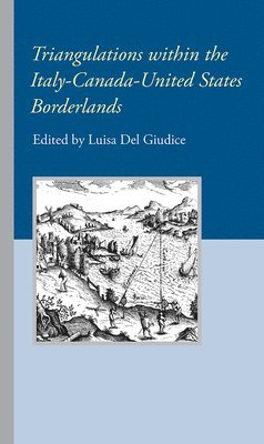 Luisa del Giudice - Triangulations within the Italy-Canada-United States Borderlands, Häftad