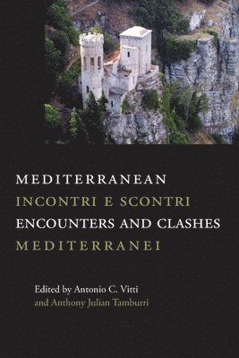 Antonio C Vitti, Anthony Julian Tamburri - Mediterranean Encounters and Clashes, Häftad