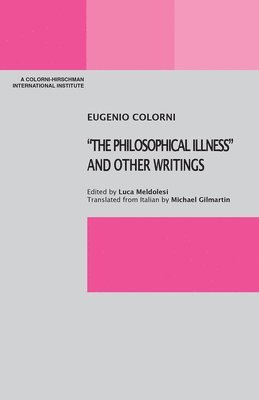 Eugenio Colorni, Luca Meldolesi - "The Philosophical Illness" and Other Writings, Häftad