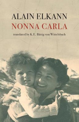 Alain Elkann, K E Bättig Von Wittelsbach, K. E. Bättig Von Wittelsbach, K.E. Bättig von Wittelsbach, K. E. Bättig von Wittelsbach - Nonna Carla, Häftad