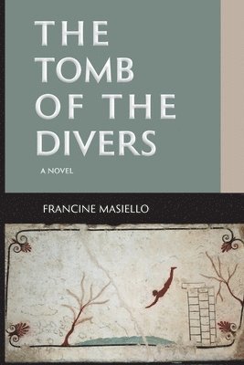 Francine Masiello - Tomb of the Divers, Häftad