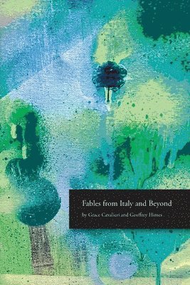 Grace Cavalieri, Geoffrey Himes - Fables from Italy and Beyond, Häftad