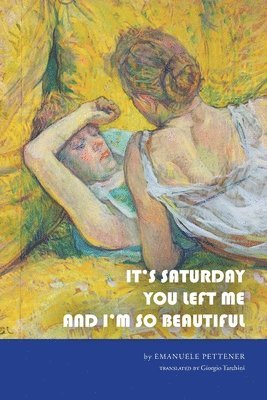 Emanuele Pettener - It's Saturday You Left Me and I'm So Beautiful, Häftad