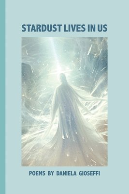 Daniela Gioseffi - Stardust Lives in Us, Häftad