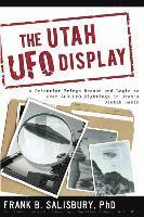 bokomslag Utah UFO Display: A Scientist Brings Reason and Logic to Over 400 UFO Sightings in Utah's Uintah Basin