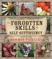 bokomslag The Forgotten Skills of Self-Sufficiency Used by the Mormon Pioneers